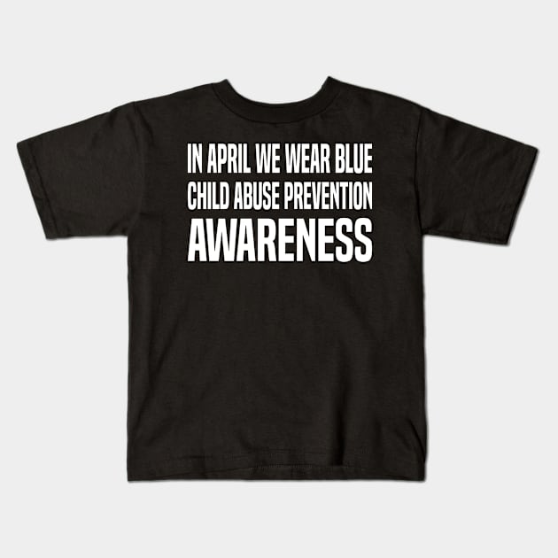 In April We Wear Blue Child Abuse Prevention Awareness Kids T-Shirt by Uniqueify